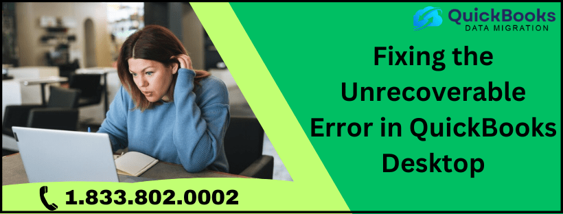Fixing the Unrecoverable Error in QuickBooks Desktop